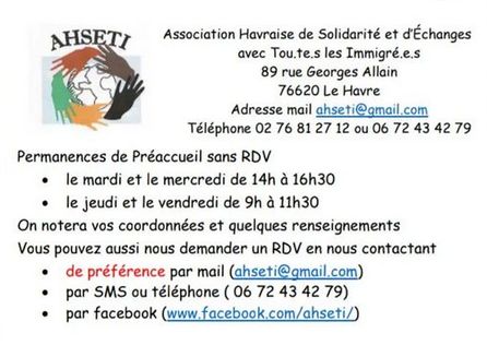 association havraise de solidarité et d'échanges avec tou.te.s les immigré.e.s
89 rue Georges Allain, 76620 Le Havre
adresse mail ahseti@gmail.com
téléphone 02 76 81 27 12 ou 06 72 43 42 79